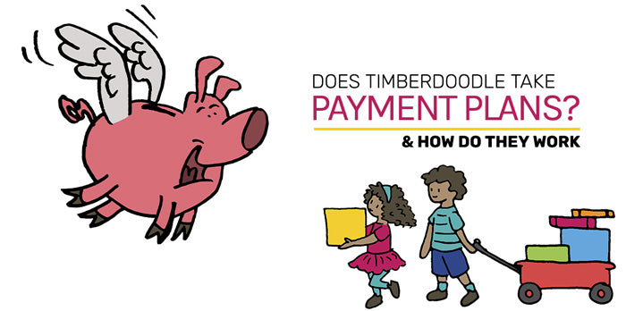 Does Timberdoodle Take Payment Plans?