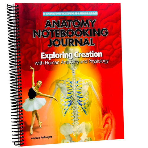 Exploring Creation with Human Anatomy and Physiology Notebooking Journal